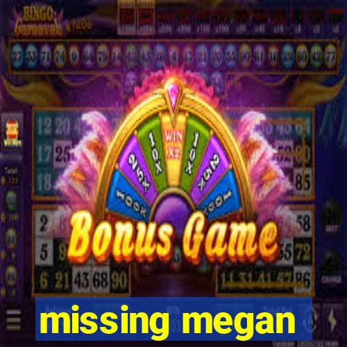 missing megan